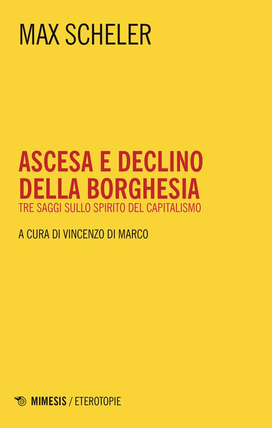 Ascesa e declino della borghesia. Tre saggi sullo spirito del capitalismo - Max Scheler - copertina