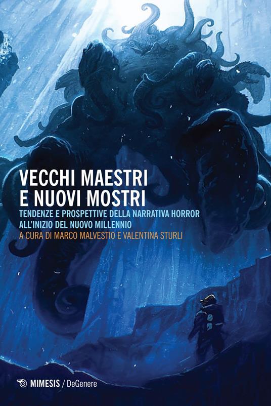 Vecchi maestri e nuovi mostri. Tendenze e prospettive della narrativa horror all'inizio del nuovo millennio - Marco Malvestio,Valentina Sturli - ebook