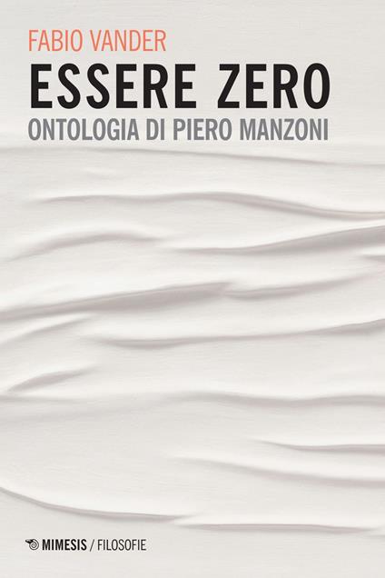 Essere Zero. Ontologia di Piero Manzoni - Fabio Vander - ebook