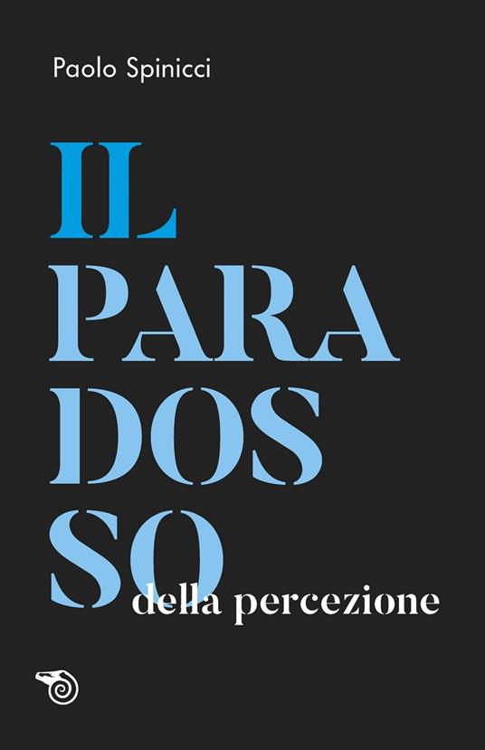 Il paradosso della percezione - Paolo Spinicci - ebook