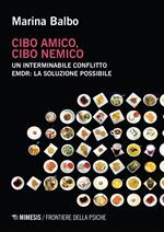 Cibo amico, cibo nemico. Un interminabile conflitto. EMDR: la soluzione possibile