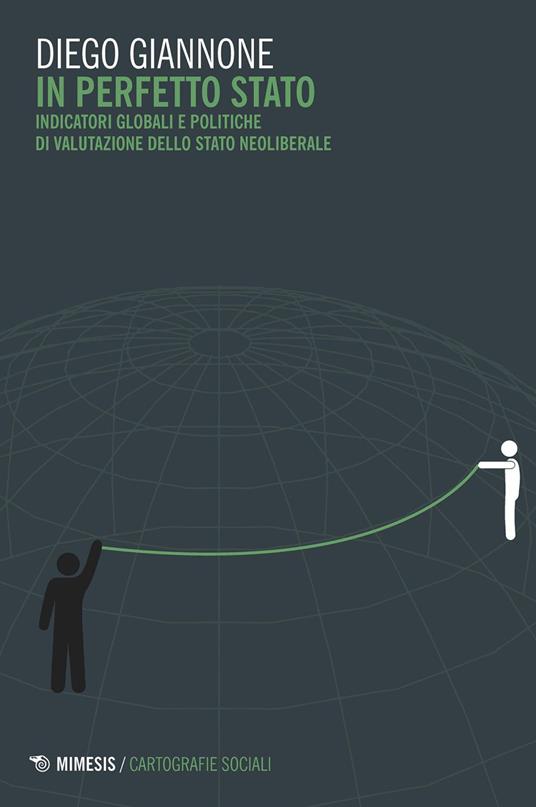 In perfetto Stato. Indicatori globali e politiche di valutazione dello Stato neoliberale - Diego Giannone - ebook