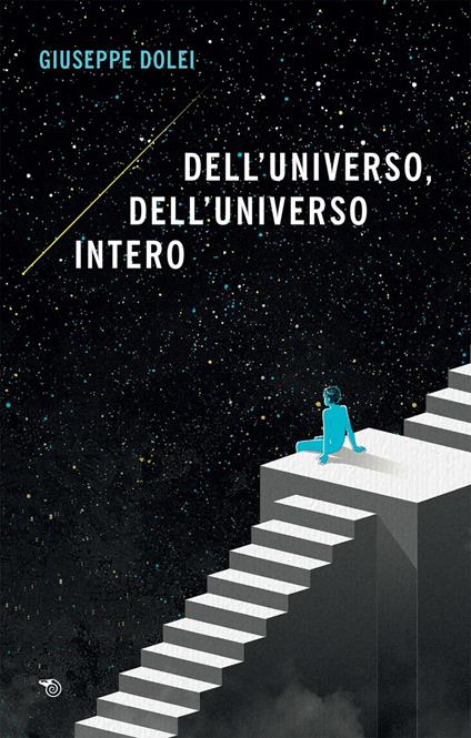 Dell'universo, dell'universo intero - Giuseppe Dolei - ebook