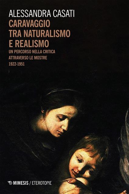 Caravaggio tra naturalismo e realismo. Un percorso nella critica attraverso le mostre (1922-1951) - Alessandra Casati - ebook