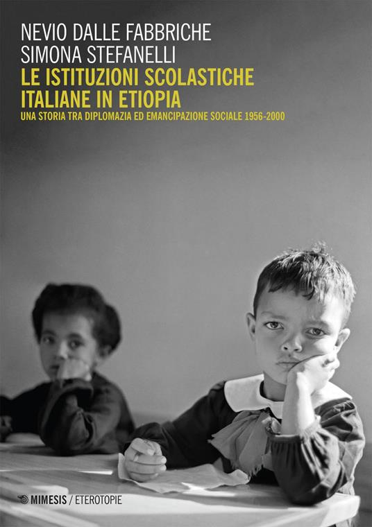 Le istituzioni scolastiche italiane in Etiopia. Una storia tra diplomazia ed emancipazione sociale (1956-2000) - Nevio Dalle Fabbriche,Simona Stefanelli - ebook