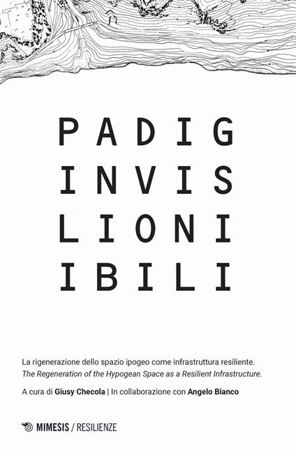 Padiglioni invisibili. La rigenerazione dello spazio ipogeo come infrastruttura resiliente - copertina