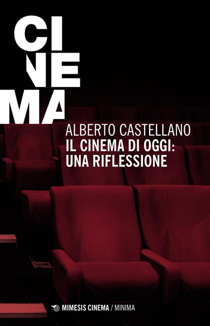 Il cinema di oggi: una riflessione - Alberto Castellano - copertina