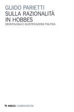 Sulla razionalità in Hobbes. Deontologia e giustificazione politica