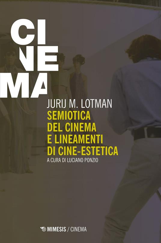 Semiotica del cinema e lineamenti di cine-estetica - Jurij Mihajlovic Lotman,Luciano Ponzio - ebook