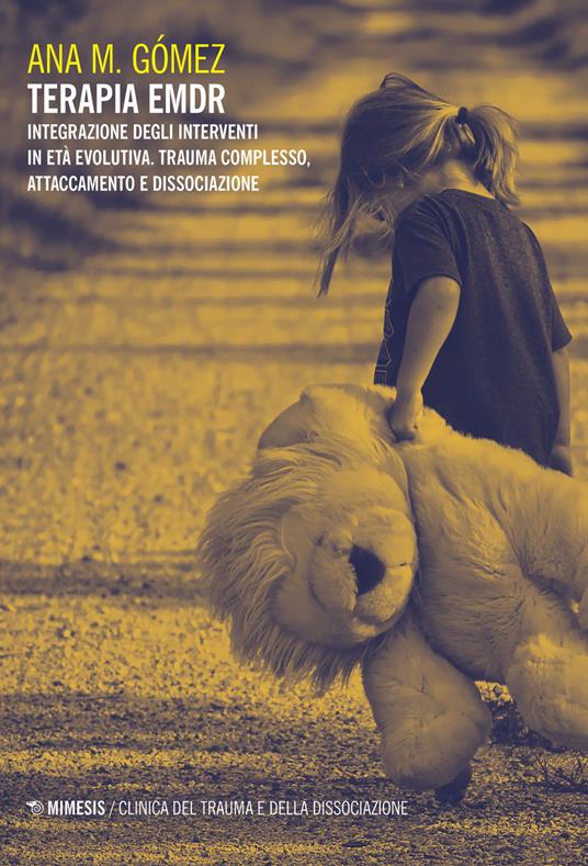 Terapia EMDR. Integrazione degli interventi in età evolutiva. Trauma complesso, attaccamento e dissociazione - Ana M. Gómez - copertina