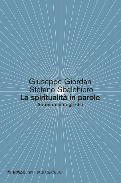 La spiritualità in parole. Autonomia degli stili - Giuseppe Giordan,Stefano Sbalchiero - ebook