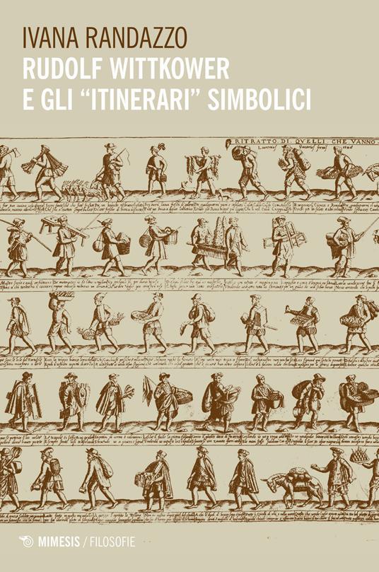 Rudolf Wittkower e gli «itinerari» simbolici - Ivana Randazzo - copertina