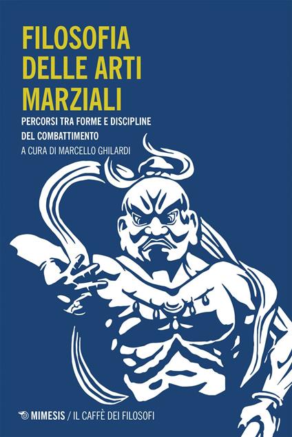 Filosofia delle arti marziali. Percorsi tra forme e discipline del combattimento - Marcello Ghilardi - ebook