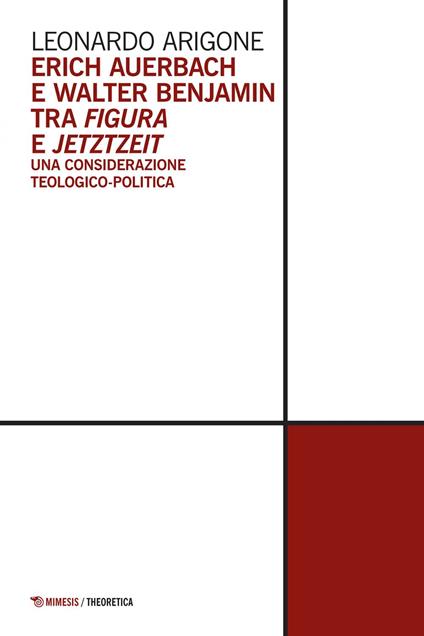 Erich Auerbach e Walter Benjamin tra figura e Jetztzeit. Una considerazione teologico-politica - Leonardo Arigone - ebook