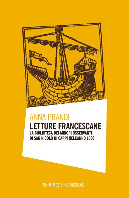 Letture francescane. La biblioteca dei Minori Osservanti di San Nicolò di Carpi nell'anno 1600 - Anna Prandi - copertina