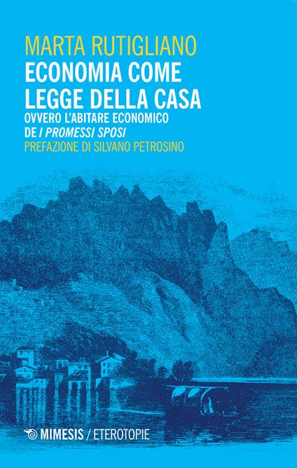 Economia come legge della casa. Ovvero l'abitare economico de «I Promessi Sposi» - Marta Rutigliano - copertina