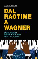 Dal ragtime a Wagner. Treemonisha. Opera in tre atti di Scott Joplin