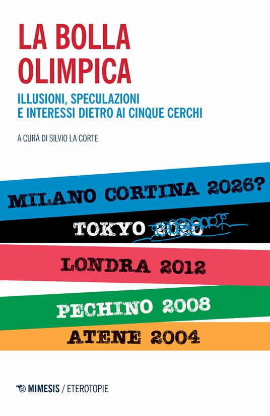 La bolla olimpica. Illusioni, speculazioni e interessi dietro ai cinque  cerchi - Silvio La Corte - Libro - Mimesis - Eterotopie | IBS