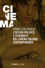 L' occhio politico e visionario del cinema italiano contemporaneo