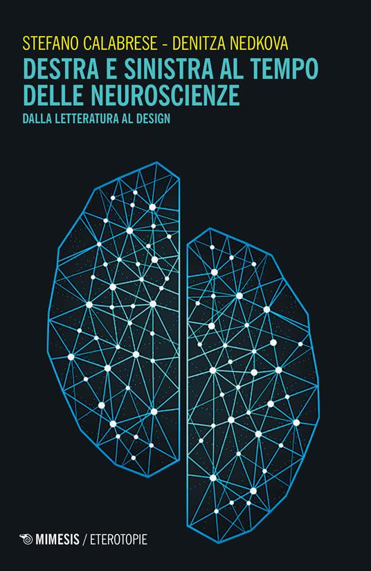 Destra e sinistra al tempo delle neuroscienze. Dalla letteratura al design - Stefano Calabrese,Denitza Nedkova - copertina