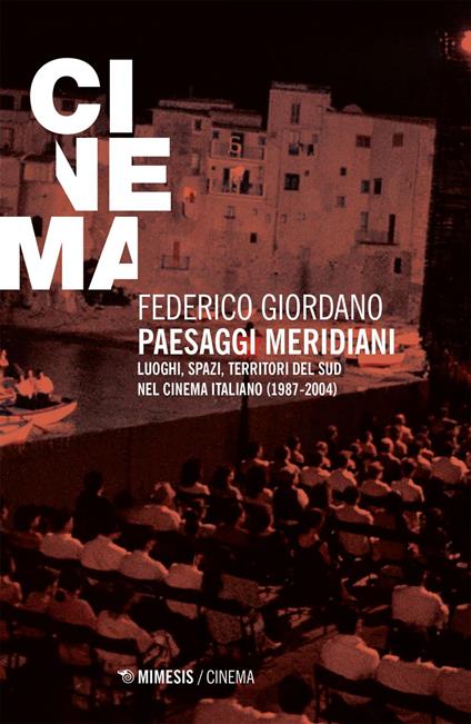 Paesaggi meridiani. Luoghi, spazi, territori del Sud nel cinema italiano (1987-2003) - Federico Giordano - ebook