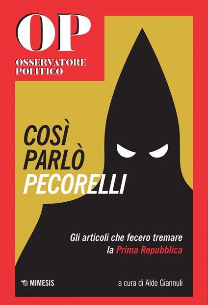 Cosi parlò Pecorelli. Gli articoli che fecero tremare la Prima Repubblica - Aldo Giannuli - ebook