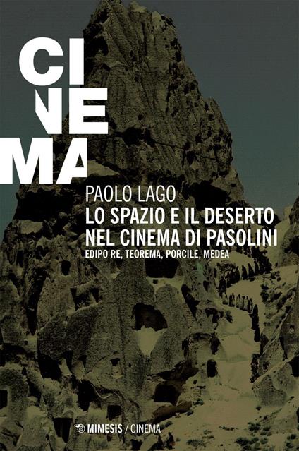 Lo spazio e il deserto nel cinema di Pasolini. Edipo re, Teorema, Porcile, Medea - Paolo Lago - ebook