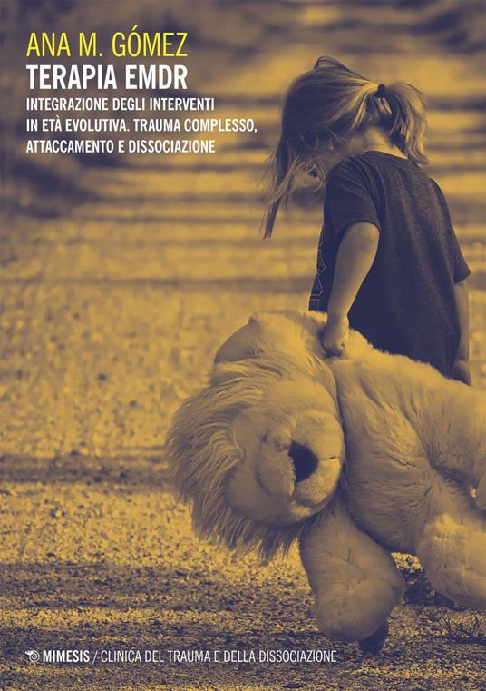 Terapia EMDR. Integrazione degli interventi in età evolutiva. Trauma complesso, attaccamento e dissociazione - Ana M. Gómez - ebook