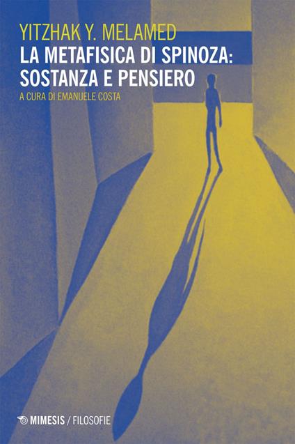 La metafisica di Spinoza: sostanza e pensiero - Yitzhak Melamed,Emanuele Costa - ebook