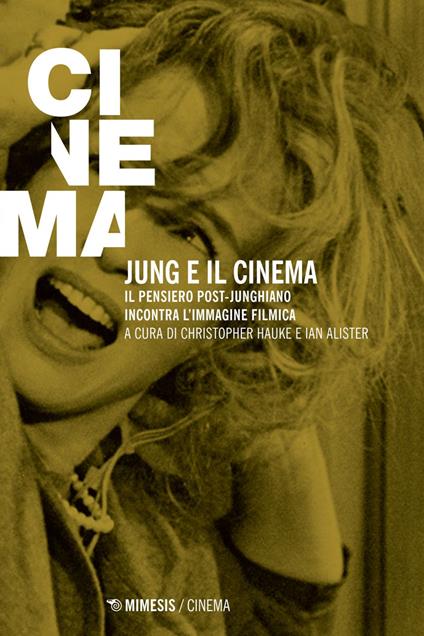 Jung e il cinema. il pensiero post-junghiano incontra l'immagine filmica - Ian Alister,Christopher Hauke,Micaela Latini,Teodosio Orlando - ebook