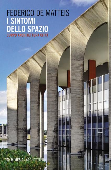 I sintomi dello spazio. Corpo architettura città - Federico De Matteis - copertina