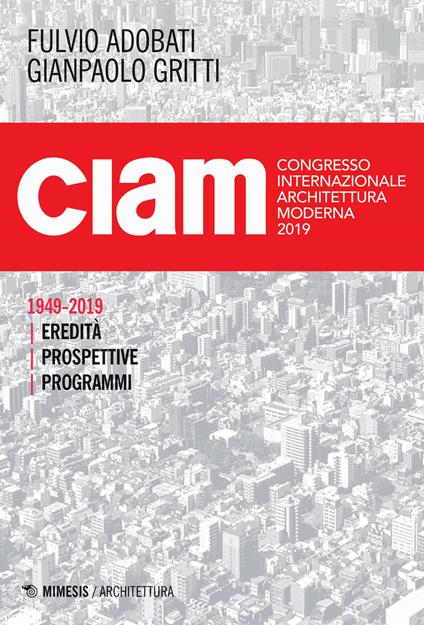 CIAM 1949-2019. Eredità, prospettive, programmi - copertina