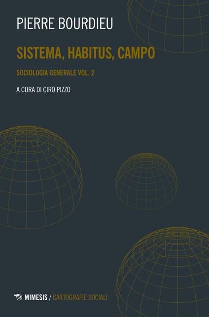 Sociologia generale. Vol. 2: Sistema, habitus, campo. - Pierre Bourdieu - copertina