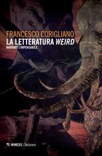 La letteratura weird. Narrare l'impensabile