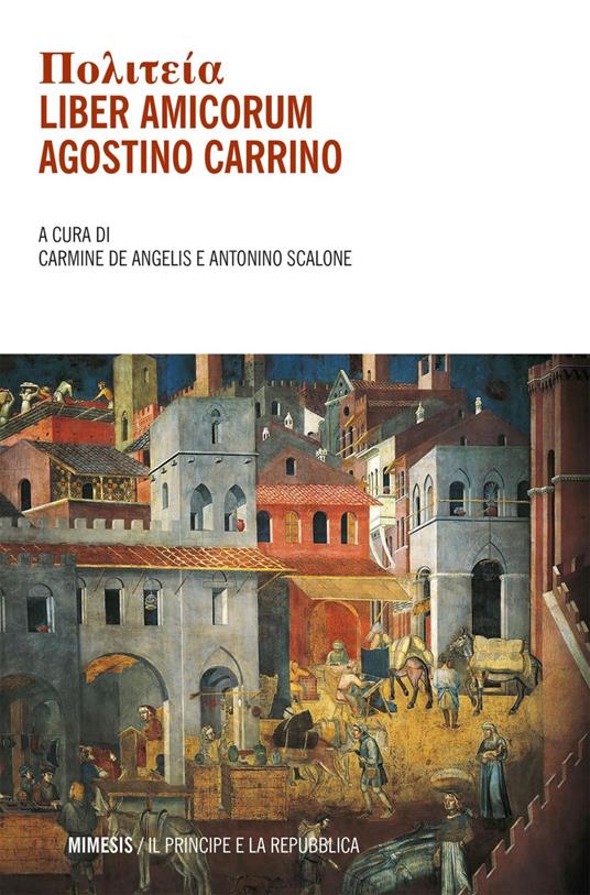 Politeia. Liber amicorum. Agostino Carrino - Carmine De Angelis,Antonino Scalone - ebook