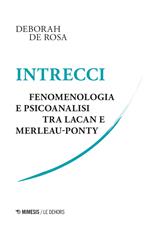 Intrecci. Fenomenologia e psicoanalisi tra Lacan e Merleau-Ponty