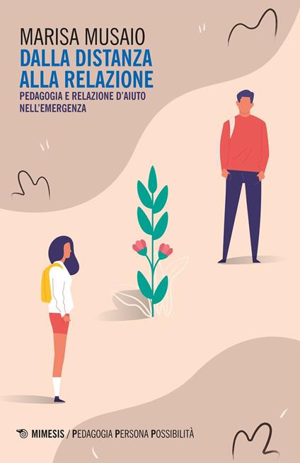 Dalla distanza alla relazione. Pedagogia e relazione d'aiuto nell'emergenza - Marisa Musaio - ebook