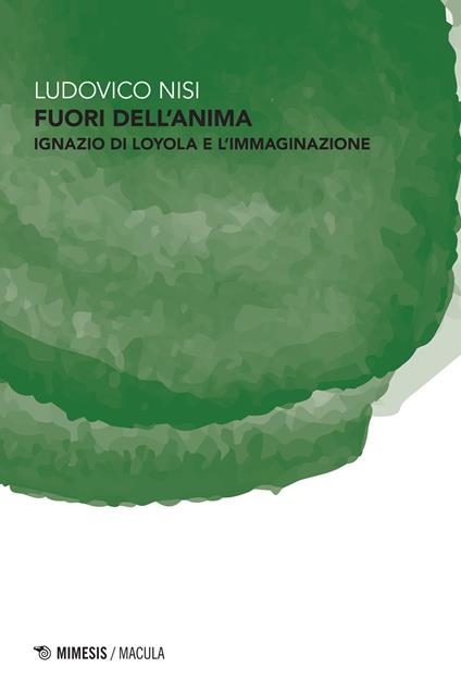 Fuori dell'anima. Ignazio di Loyola e l'immaginazione - Ludovico Nisi - ebook