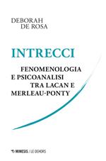 Intrecci. Fenomenologia e psicoanalisi tra Lacan e Merleau-Ponty