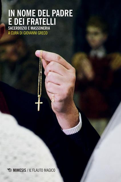 In nome del padre e dei fratelli. Sacerdozio e massoneria - Giovanni Greco - ebook