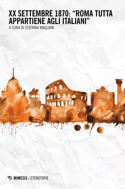 XX settembre 1870: «Roma tutta appartiene agli italiani» - copertina