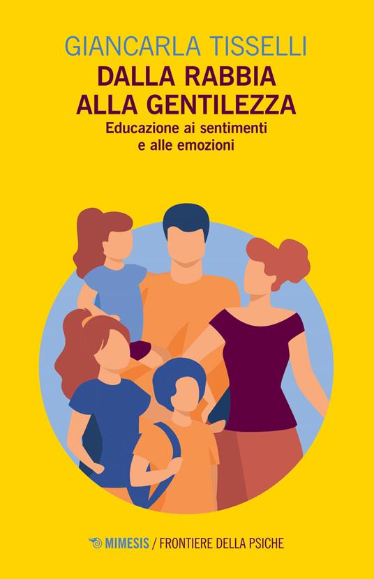 Dalla rabbia alla gentilezza. Educazione ai sentimenti e alle emozioni - Giancarla Tisselli - copertina