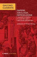 Sapere, ideologia, riproduzione. L'apparato scolastico in Louis Althusser e nella scuola althusseriana