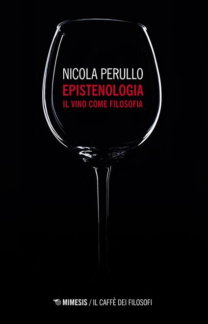 Epistenologia. Il vino come filosofia. Nuova ediz. - Nicola Perullo - copertina