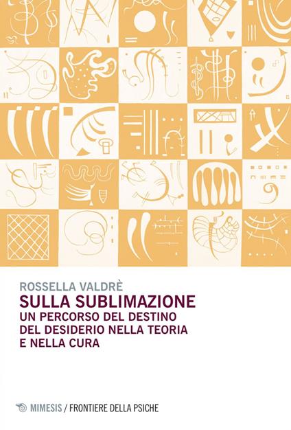 Sulla sublimazione. Un percorso del destino del desiderio nella teoria e nella cura - Rossella Valdrè - ebook