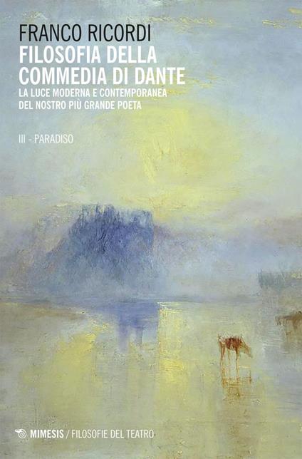 Il Filosofia della Commedia di Dante. La luce moderna e contemporanea del nostro più grande poeta. Vol. 3 - Franco Ricordi - ebook