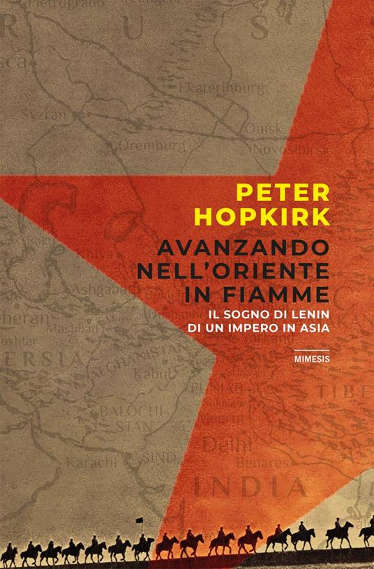 Avanzando nell'Oriente in fiamme. Il sogno di Lenin di un impero in Asia - Peter Hopkirk,Annalisa Sanson - ebook