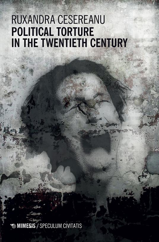 Political torture in the twentieth century - Ruxandra Cesereanu - copertina