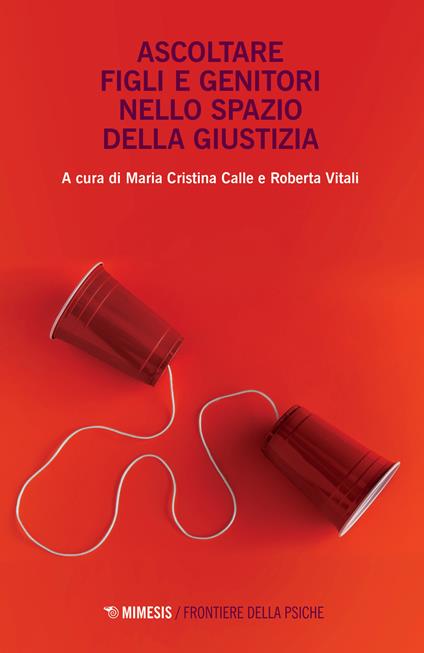 Ascoltare figli e genitori nello spazio della giustizia - copertina