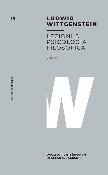 Lezioni di psicologia filosofica. Vol. 3: Dagli appunti (1946-47) di Allan C. Jackson. - Ludwig Wittgenstein - copertina